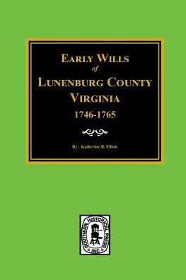 Cover for Katherine B. Elliott · Lunenberg County, Va., Early Wills 1746-1765 (Paperback Book) (2016)