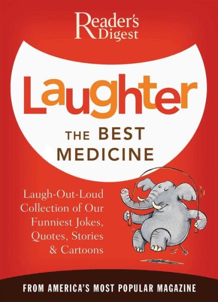 Cover for Editors of Reader's Digest · Laughter the Best Medicine: a Laugh-out-loud Collection of Our Funniest Jokes, Quotes, Stories &amp; Cartoons (Reader's Digest) (Paperback Book) (2008)