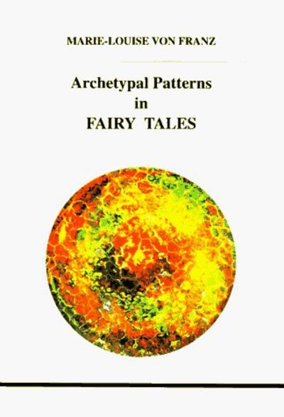 Archetypal Patterns in Fairy Tales - Studies in Jungian psychology by Jungian analysts - Marie-Louise Von Franz - Libros - Inner City Books - 9780919123779 - 1 de agosto de 1997