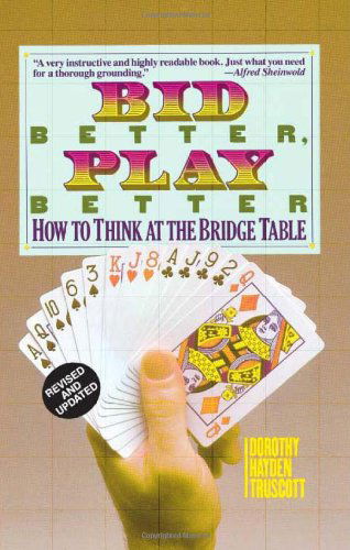 Bid Better Play Better: How to Think at the Bridge Table - Dorothy Hayden Truscott - Książki - Baron Barclay Bridge - 9780939460779 - 28 marca 2006