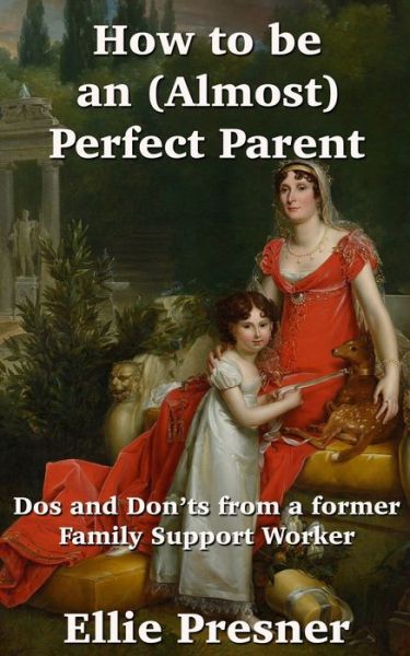 Cover for Ellie Presner · How to be an (Almost) Perfect Parent (Paperback Book) (2019)