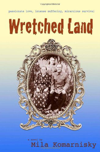 Wretched Land - Mila Komarnisky - Książki - Savant Books & Publications LLC - 9780982998779 - 8 kwietnia 2011