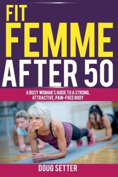 Cover for Doug Setter · Fit Femme After 50 (Paperback Book) (2020)