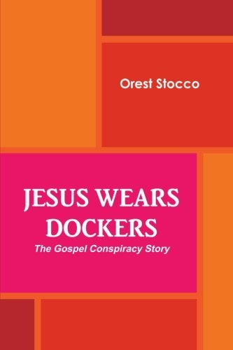 Jesus Wears Dockers - Orest Stocco - Books - Orest Stocco - 9780987935779 - January 15, 2013