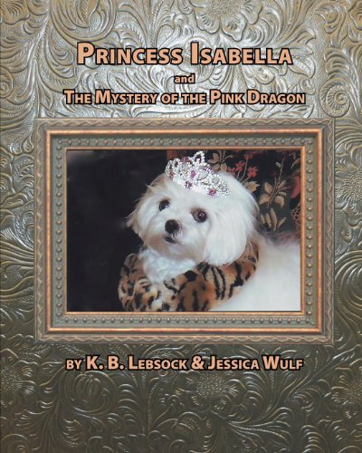 Cover for Jessica Wulf · Princess Isabella and the Mystery of the Pink Dragon (Volume 1) (Paperback Book) (2013)