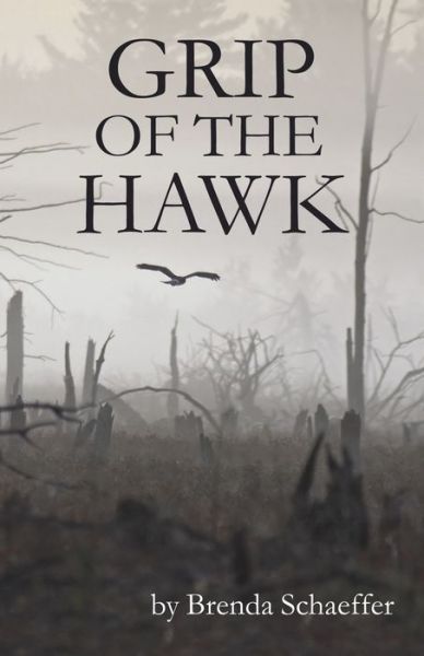 Grip Of The Hawk - Brenda Schaeffer - Bøger - Brentwood Press - 9780990863779 - 4. september 2017