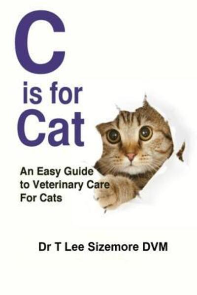 Cover for Terrie Sizemore · C is for Cat: An Easy Guide to Veterinary Care for Cats - Easy Guide to Veterinary Care (Paperback Book) (2017)