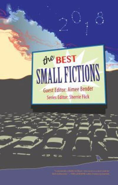 Cover for Aimee Bender · The Best Small Fictions 2018 (Taschenbuch) (2018)