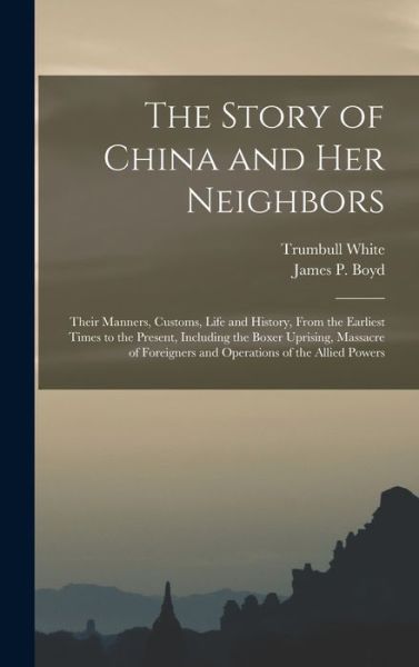 The Story of China and Her Neighbors - Trumbull 1868- White - Książki - Legare Street Press - 9781013309779 - 9 września 2021