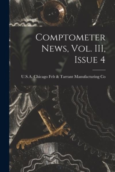 Cover for Chi Felt &amp; Tarrant Manufacturing Co · Comptometer News, Vol. III, Issue 4 (Paperback Book) (2021)