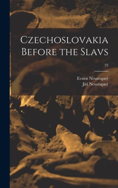 Cover for Evzen Neustupny · Czechoslovakia Before the Slavs; 22 (Innbunden bok) (2021)