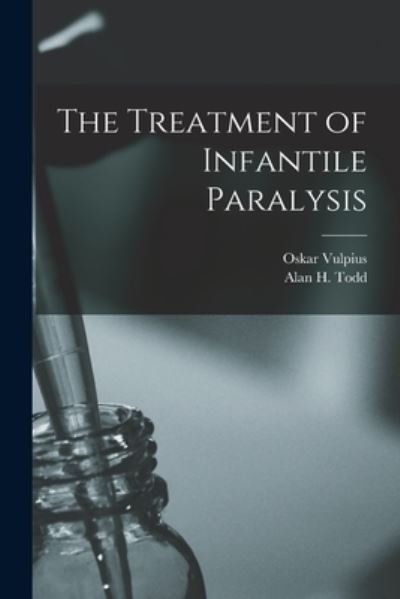 Cover for Oskar 1867-1936 Vulpius · The Treatment of Infantile Paralysis [microform] (Paperback Bog) (2021)