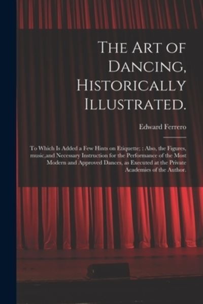 Cover for Edward 1831-1899 Ferrero · The Art of Dancing, Historically Illustrated. (Paperback Book) (2021)