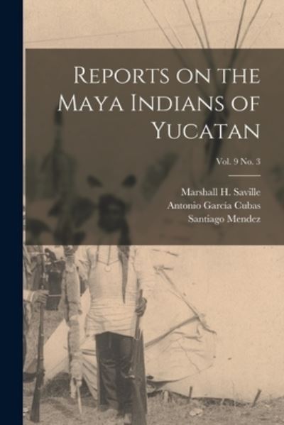 Cover for Santiago 1796-1872 Mendez · Reports on the Maya Indians of Yucatan; vol. 9 no. 3 (Paperback Book) (2021)