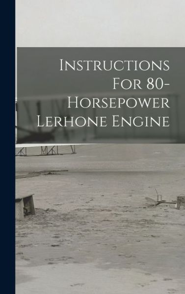 Cover for Anonymous · Instructions for 80-Horsepower Lerhone Engine (Book) (2022)