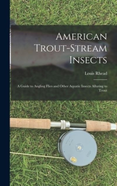 Cover for Louis Rhead · American Trout-Stream Insects (Book) (2022)