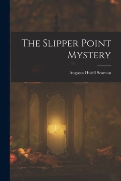 Cover for Augusta Huiell Seaman · Slipper Point Mystery (Bok) (2022)