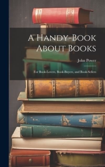 Cover for John Power · Handy-Book about Books (Bok) (2023)