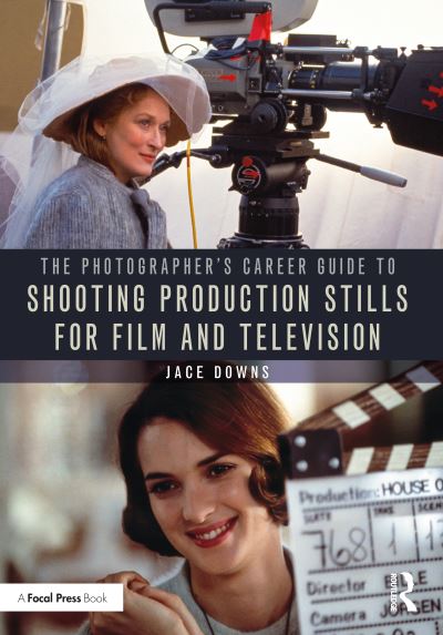 Cover for Jace Downs · The Photographer's Career Guide to Shooting Production Stills for Film and Television (Taschenbuch) (2022)