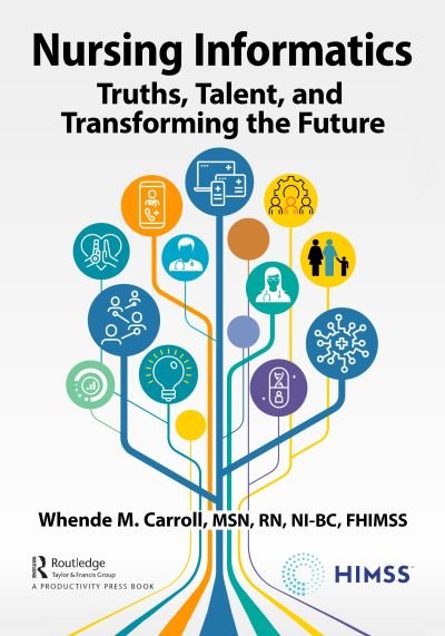 Cover for Nursing Informatics: Truths, Talent, and Transforming the Future - HIMSS Book Series (Pocketbok) (2024)
