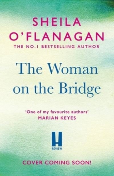 Cover for Sheila O'Flanagan · The Woman on the Bridge: the poignant and romantic historical novel about fighting for the people you love (Hardcover Book) (2023)
