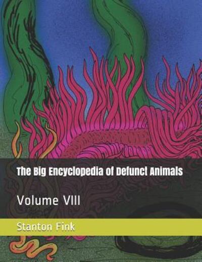 Cover for Stanton Fordice Fink V · The Big Encyclopedia of Defunct Animals (Taschenbuch) (2019)