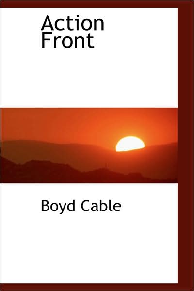 Action Front - Boyd Cable - Książki - BiblioLife - 9781103118779 - 28 stycznia 2009