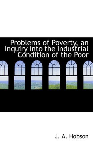 Cover for J. A. Hobson · Problems of Poverty, an Inquiry into the Industrial Condition of the Poor (Paperback Book) (2009)