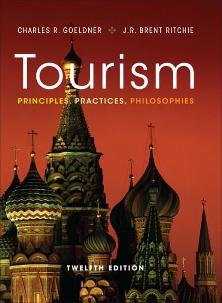 Cover for Goeldner, Charles R. (University of Colorado) · Tourism: Principles, Practices, Philosophies (Hardcover bog) (2011)