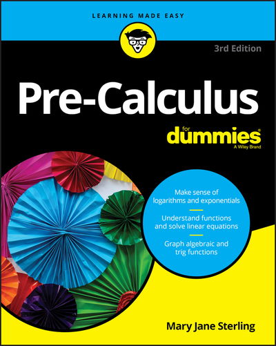Pre-Calculus For Dummies - Sterling, Mary Jane (Bradley University, Peoria, IL) - Books - John Wiley & Sons Inc - 9781119508779 - December 18, 2018