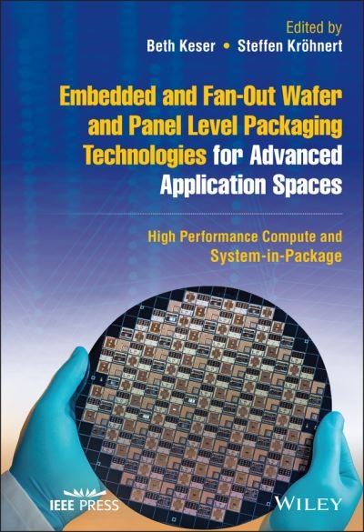 Cover for B Keser · Embedded and Fan-Out Wafer and Panel Level Packaging Technologies for Advanced Application Spaces: High Performance Compute and System-in-Package - IEEE Press (Hardcover bog) (2022)