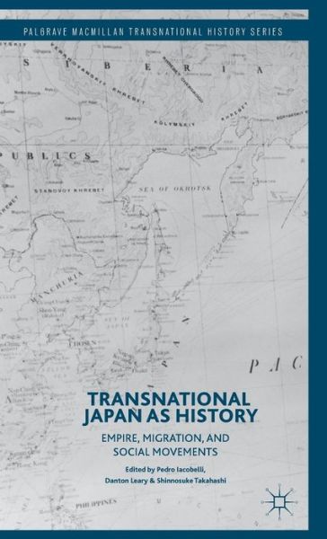 Transnational Japan as History: Empire, Migration, and Social Movements - Palgrave Macmillan Transnational History Series (Hardcover Book) [1st ed. 2015 edition] (2015)