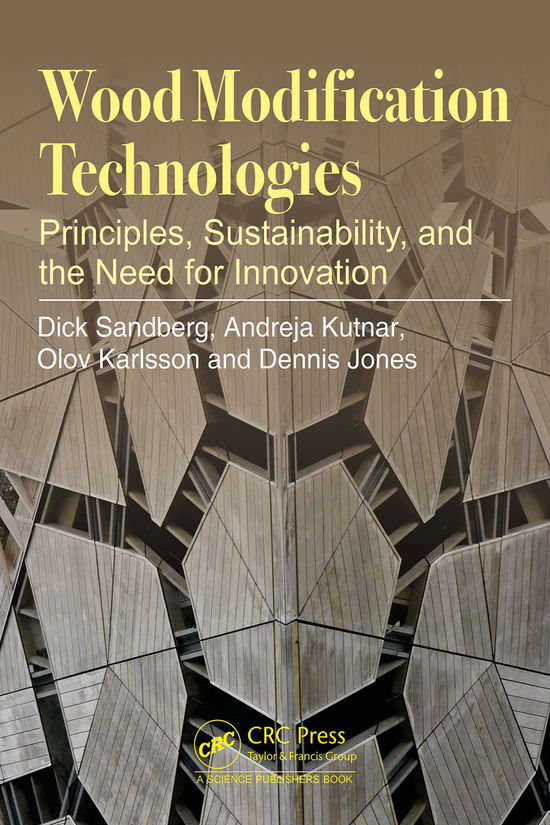 Cover for Sandberg, Dick (Chaired Professor of Wood Science &amp; Engineering, Lulea University of Technology, Sweden) · Wood Modification Technologies: Principles, Sustainability, and the Need for Innovation (Hardcover Book) (2021)