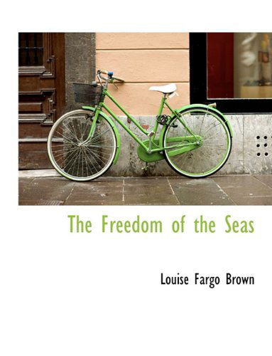 Cover for Louise Fargo Brown · The Freedom of the Seas (Paperback Book) (2010)