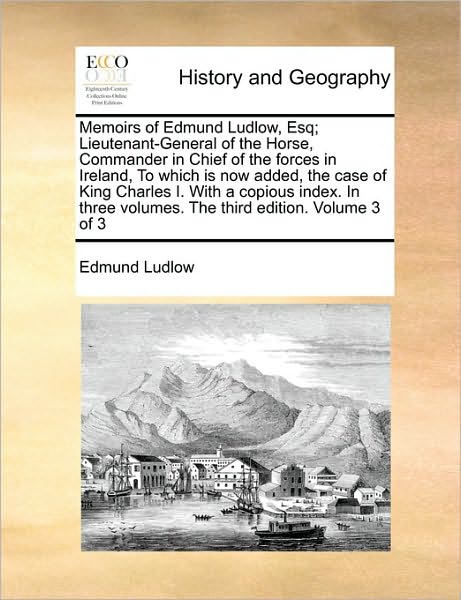 Cover for Edmund Ludlow · Memoirs of Edmund Ludlow, Esq; Lieutenant-general of the Horse, Commander in Chief of the Forces in Ireland, to Which is Now Added, the Case of King C (Paperback Book) (2010)