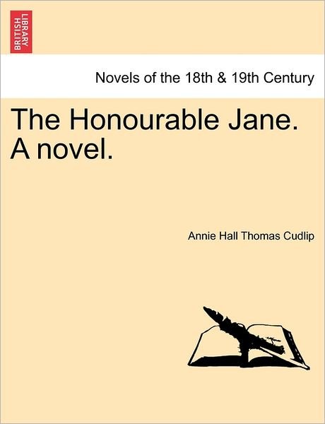 Cover for Annie Hall Thomas Cudlip · The Honourable Jane. a Novel. (Taschenbuch) (2011)