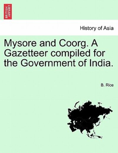 Mysore and Coorg. a Gazetteer Compiled for the Government of India. - B Rice - Books - British Library, Historical Print Editio - 9781241108779 - February 18, 2011