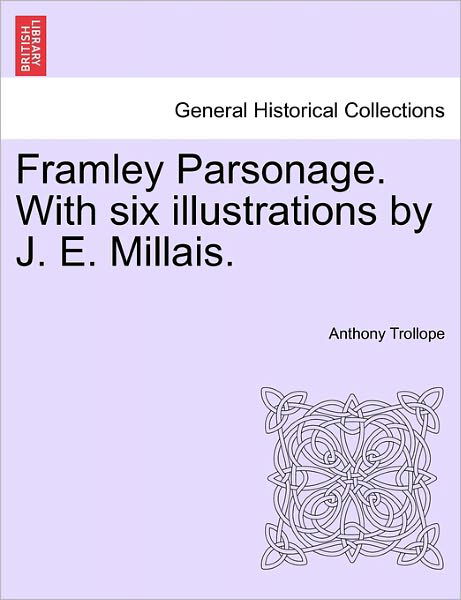 Cover for Trollope, Anthony, Ed · Framley Parsonage. with Six Illustrations by J. E. Millais. (Paperback Book) (2011)