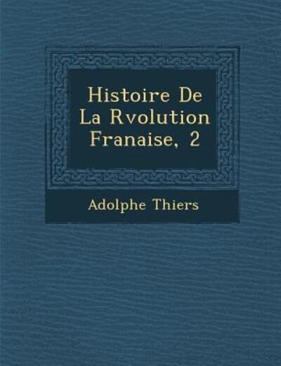 Cover for Adolphe Thiers · Histoire De La R Volution Fran Aise, 2 (Paperback Book) (2012)