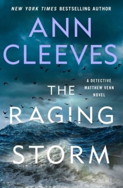 Cover for Ann Cleeves · The Raging Storm: A Detective Matthew Venn Novel - Matthew Venn series (Hardcover bog) (2023)