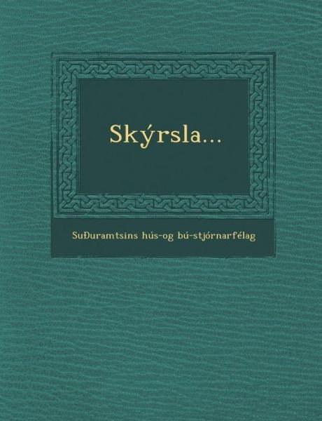 Skyrsla... - Su Uramtsins Hus- Bu-stjornarfelag - Books - Saraswati Press - 9781286969779 - October 1, 2012