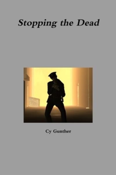 Cover for Cy Gunther · Stopping the Dead (Buch) (2013)