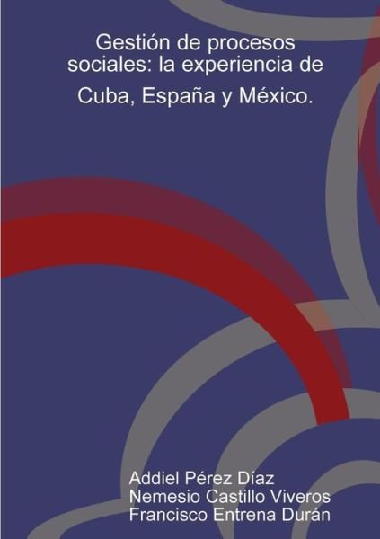 Cover for Nemesio Castillo · Gestion De Procesos Sociales: La Experiencia De Cuba, Espana Y Mexico. (Paperback Book) (2013)