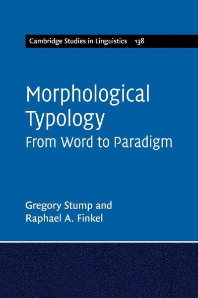 Cover for Stump, Gregory (University of Kentucky) · Morphological Typology: From Word to Paradigm - Cambridge Studies in Linguistics (Paperback Book) (2016)