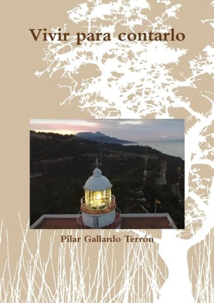 Cover for Pilar Gallardo Terrón · Vivir para Contarlo (Bok) (2016)