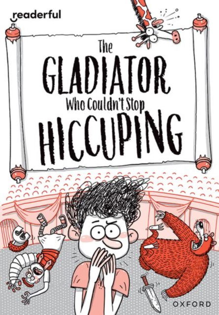 Readerful Rise: Oxford Reading Level 11: The Gladiator Who Couldn't Stop Hiccuping - Readerful Rise - Timothy Knapman - Bøger - Oxford University Press - 9781382043779 - 24. juni 2024