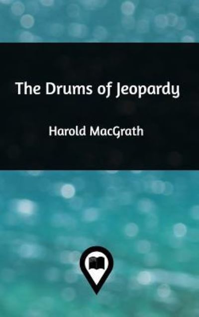 Cover for Harold Macgrath · The Drums of Jeopardy (Hardcover Book) (2019)