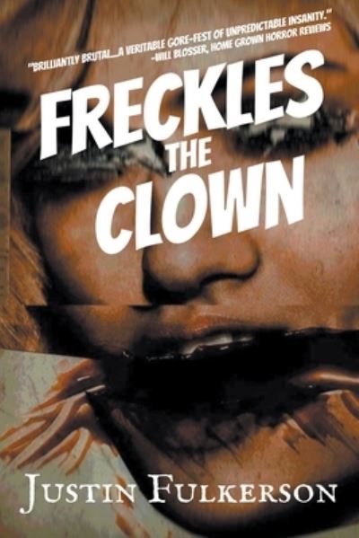 Freckles the Clown - Justin Fulkerson - Livros - Draft2Digital - 9781393975779 - 17 de novembro de 2020