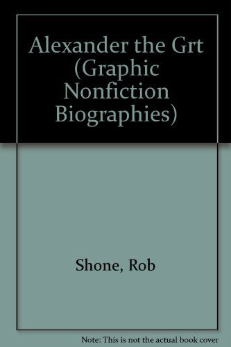 Cover for Rob Shone · Alexander the Grt (Graphic Nonfiction Biographies) (Paperback Book) (2005)