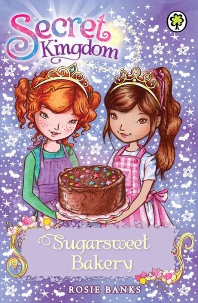 Secret Kingdom: Sugarsweet Bakery: Book 8 - Secret Kingdom - Rosie Banks - Böcker - Hachette Children's Group - 9781408323779 - 7 februari 2013